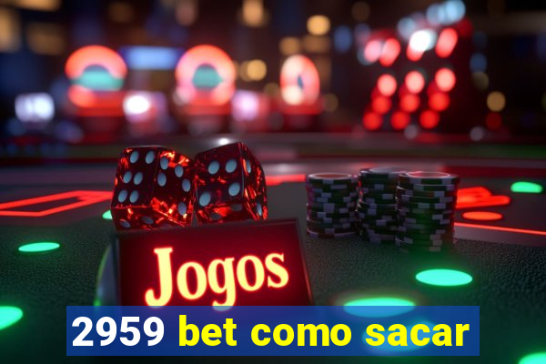 2959 bet como sacar